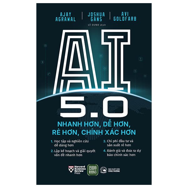 Sách AI 5.0 - Nhanh Hơn, Dễ Hơn, Rẻ Hơn, Chính Xác Hơn - Ajay Agrawal