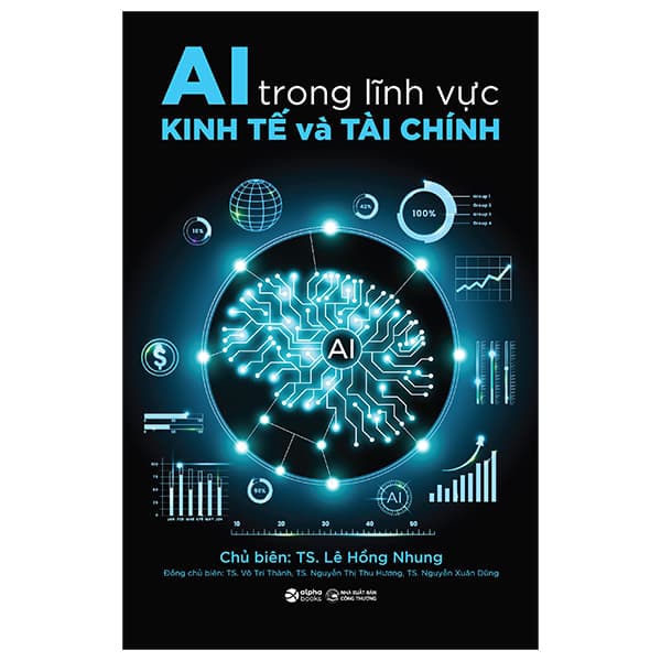 Sách AI Trong Lĩnh Vực Kinh Tế Và Tài Chính - TS. Nguyễn Thị Thu