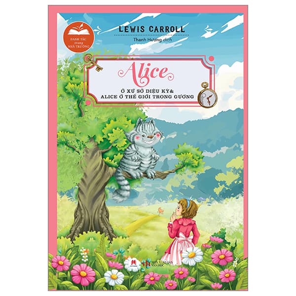 Sách Danh Tác Trong Nhà Trường - Alice Ở Xứ Sở Diệu Kỳ Và Alice Ở Th - Lewis Carroll