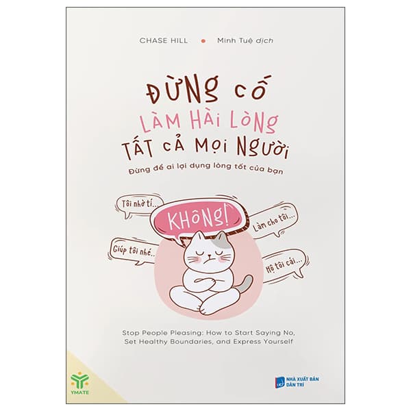 Sách Đừng Cố Làm Hài Lòng Tất Cả Mọi Người - Đừng Để Ai Lợi D - Chase Hill