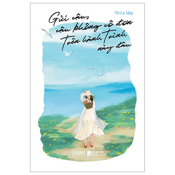 Sách Gửi Cậu, Cậu Không Cô Đơn Trên Hành Trình Này Đâu - Tớ Là Mây