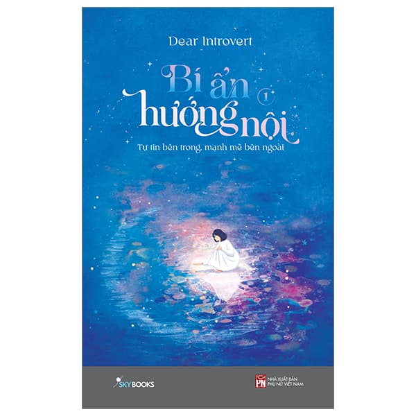 Sách Bí Ẩn Hướng Nội - Tập 1 - Tự Tin Bên Trong, Mạnh Mẽ Bên Ngoài - Dear Introvert