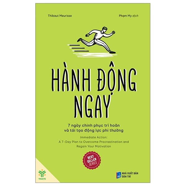 Sách Hành Động Ngay - 7 Ngày Chinh Phục Trì Hoãn Và Tái Tạo Động Lực - Thibaut Meurisse