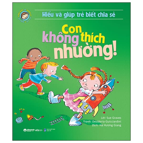 Sách Hiểu Và Giúp Trẻ Biết Chia Sẻ - Con Không Thích Nhường! (Tái Bả - Sue Graves