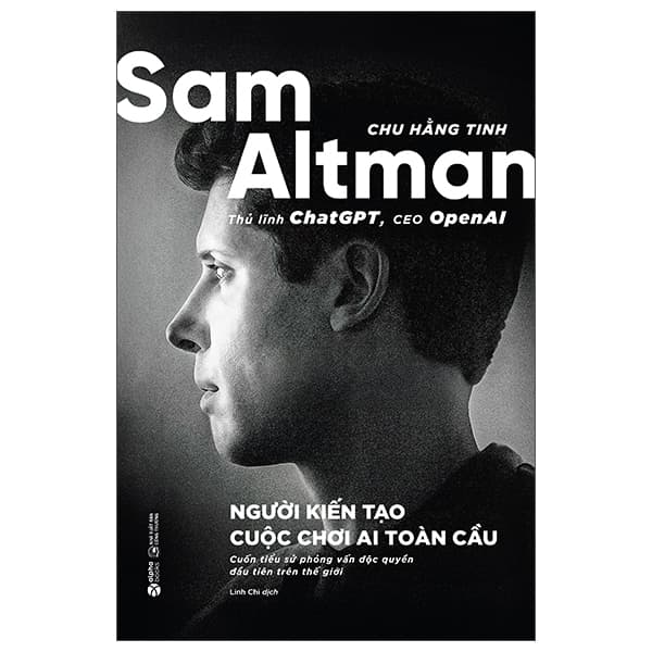 Sách Sam Altman - Người Kiến Tạo Cuộc Chơi AI Toàn Cầu - Thương Thương