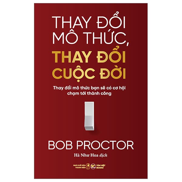 Sách Thay Đổi Mô Thức, Thay Đổi Cuộc Đời - Thay Đổi Mô Thức Bạn - Bob Proctor