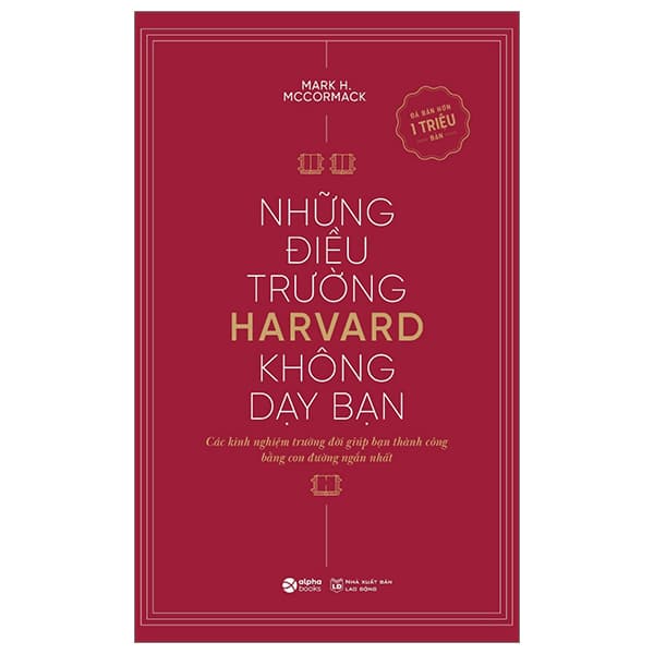 Sách Những Điều Trường Harvard Không Dạy Bạn (Tái Bản 2024) - Mark H. McCormack