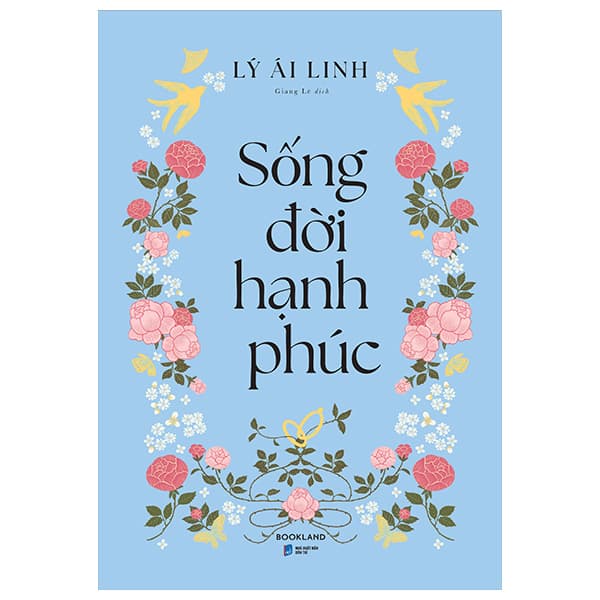 Sách Sống Đời Hạnh Phúc - Lý Ái Linh