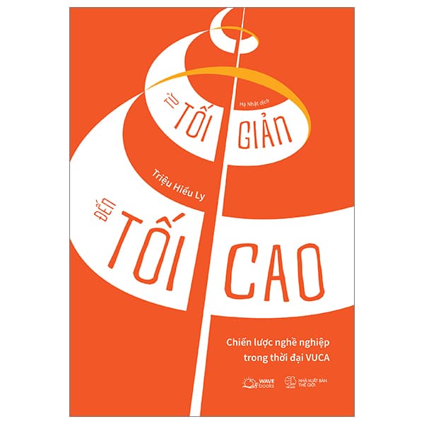 Sách Từ Tối Giản Đến Tối Cao - Chiến Lược Nghề Nghiệp Trong Thời - Triệu Hiểu Ly