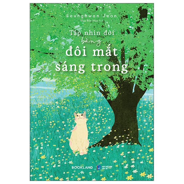 Sách Tập Nhìn Đời Bằng Đôi Mắt Sáng Trong - Seunghwan Jeon