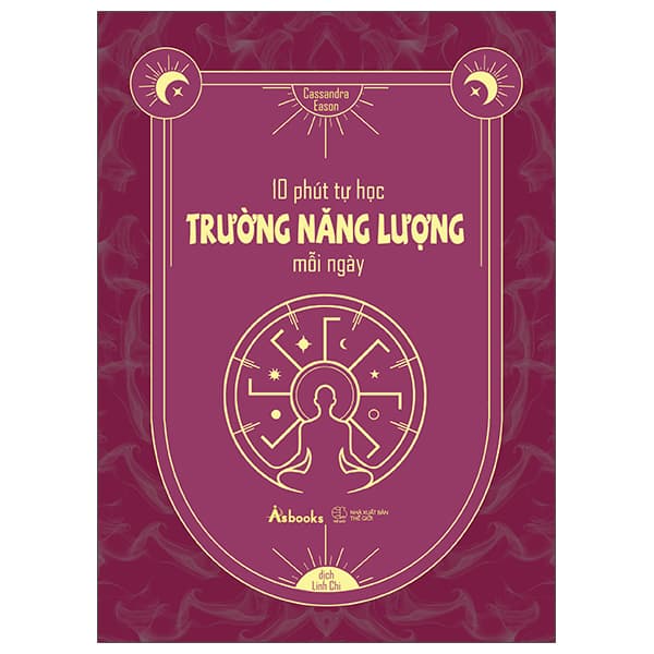 Sách 10 Phút Tự Học Trường Năng Lượng Mỗi Ngày - Cassandra Eason