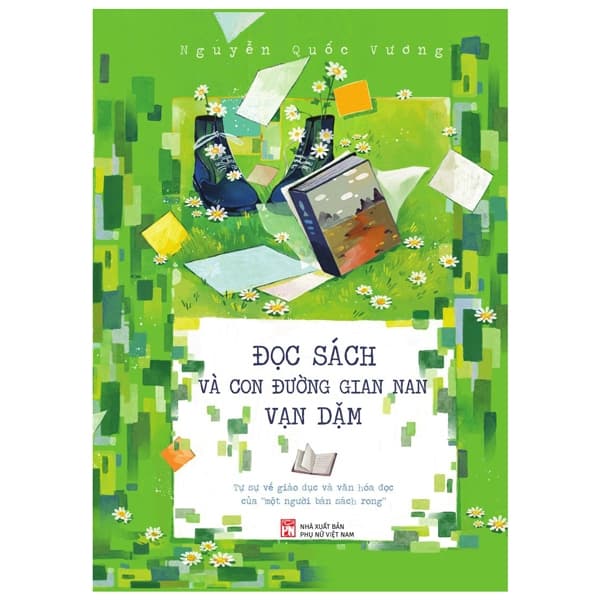 Sách Đọc Sách Và Con Đường Gian Nan Vạn Dặm - Tự Sự Về Giáo Dục - Nguyễn Quốc Vương