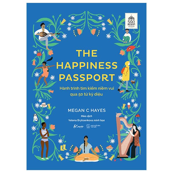 Sách The Happiness Passport - Hành Trình Tìm Kiếm Niềm Vui Qua 50 Từ Kỳ Di� - Megan C Hayes