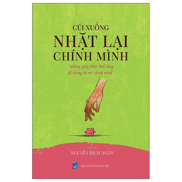 Sách Cúi Xuống Nhặt Lại Chính Mình - "Những Giây Phút Yếu Lòng Để K - Nguyễn Bích Ngân