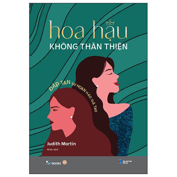 Sách [Sách Đồng Giá 40K] Hoa Hậu Không Thân Thiện - Đập Tan Sự Hoàn H - Judith Martin