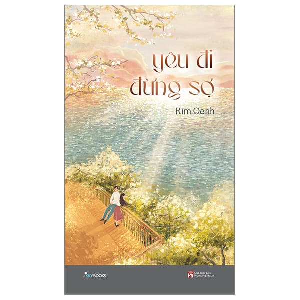 Sách Yêu Đi Đừng Sợ - Kim Oanh