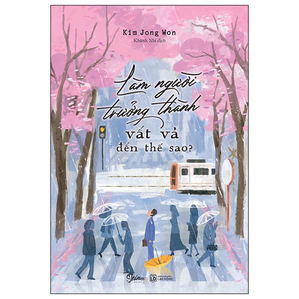 Sách Làm Người Trưởng Thành Vất Vả Đến Thế Sao? - Kim Jong Won