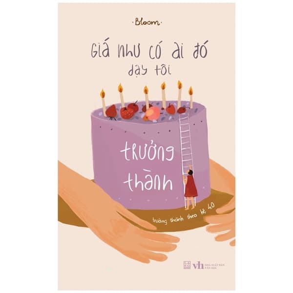 Sách Giá Như Có Ai Đó Dạy Tôi Trưởng Thành - Trưởng Thành Theo Hệ 4. - Bloom