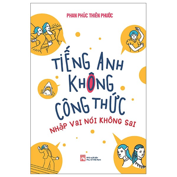 Sách Tiếng Anh Không Công Thức - Nhập Vai Nói Không Sai - Phan Phúc Thiên Phước