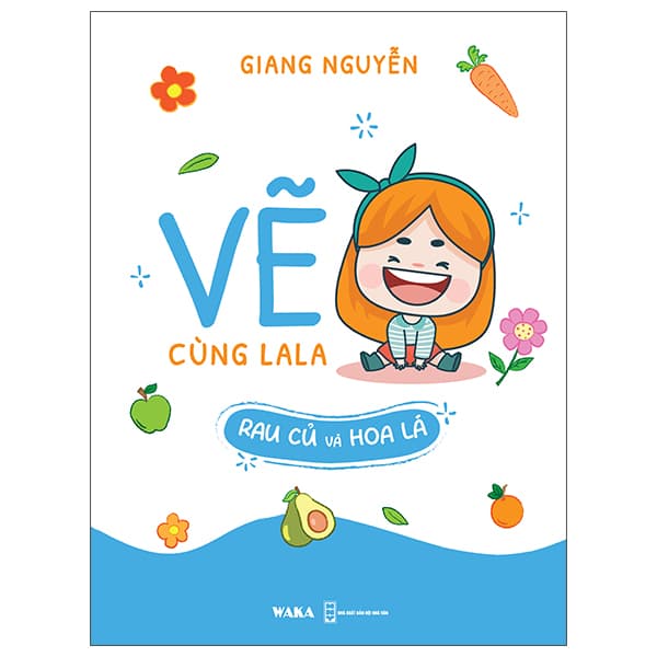 Sách Vẽ Cùng La La - Rau Củ Và Hoa Lá - Giang Nguyễn