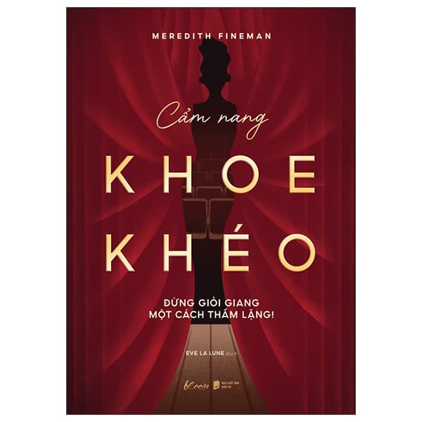 Sách Cẩm Nang Khoe Khéo - Đừng Giỏi Giang Một Cách Thầm Lặng! - Meredith Fineman