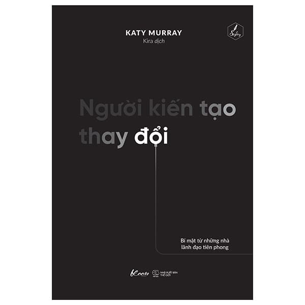 Sách Người Kiến Tạo Thay Đổi - Bí Mật Từ Những Nhà Lãnh Đạo Tiê - Làn