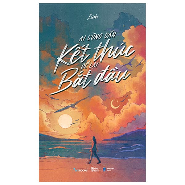 Sách Ai Cũng Cần Kết Thúc Để Lại Bắt Đầu - Linh