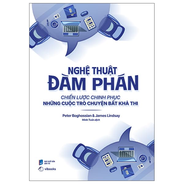Sách Nghệ Thuật Đàm Phán - Chiến Lược Chinh Phục Những Cuộc Trò Chu - Peter Boghossian