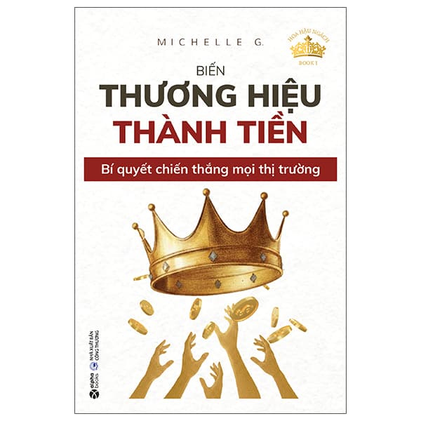 Sách Hoa Hậu Ngách - Book 1 - Biến Thương Hiệu Thành Tiền - Bí Quyết Ch - Thanh Hoa