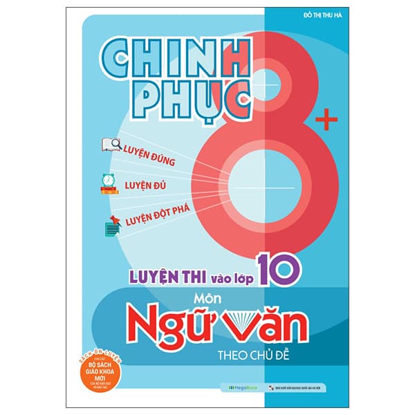 Sách Chinh Phục 8+ - Chinh Phục Luyện Thi Vào Lớp 10 Môn Ngữ Văn Theo Ch� - Thu Hà
