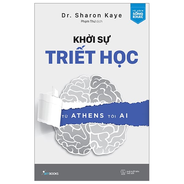 Sách Khởi Sự Triết Học - Từ Athens Tới AI - Dr. Sharon Kaye