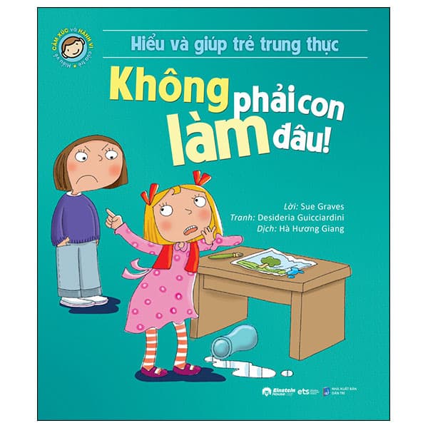 Sách Hiểu Và Giúp Trẻ Trung Thực - Không Phải Con Làm Đâu! (Tái Bản 2 - Sue Graves