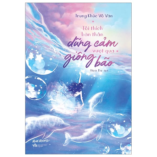 Sách Tôi Thích Bản Thân Dũng Cảm Vượt Qua Giông Bão - Trung Khúc Vô Văn