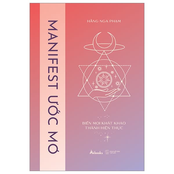 Sách Manifest Ước Mơ - Biến Mọi Khát Khao Thành Hiện Thực - Hằng Nga Phạm