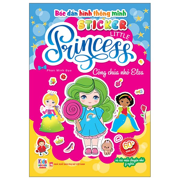 Sách Bóc Dán Hình Thông Minh - Sticker Little Princess - Công Chúa Nhỏ Elsa - Phan Minh Đạo