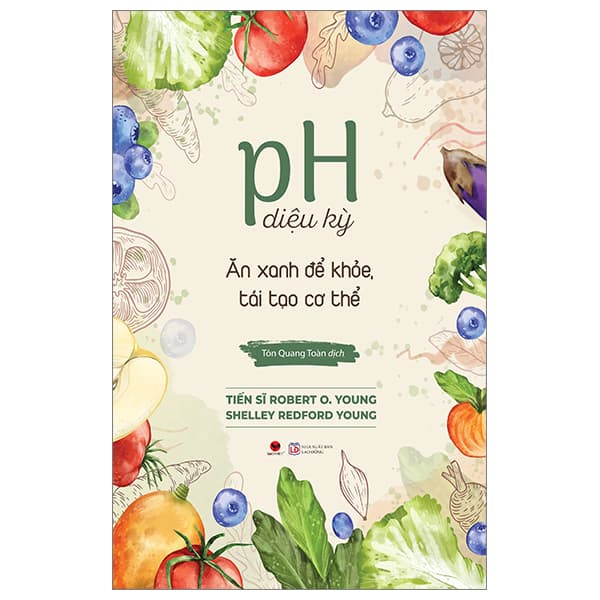 Sách PH Diệu Kỳ - Ăn Xanh Để Khỏe, Tái Tạo Cơ Thể - Robert O. Young