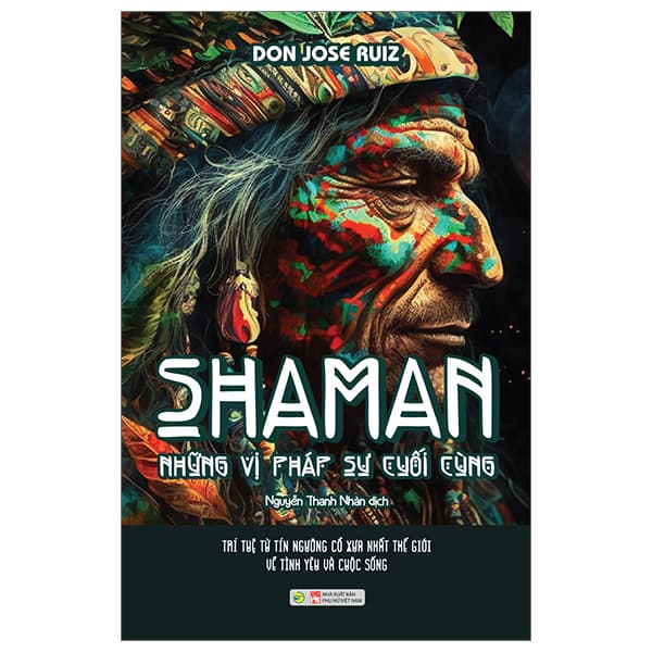 Sách Shaman - Những Vị Pháp Sư Cuối Cùng - Don Jose Ruiz