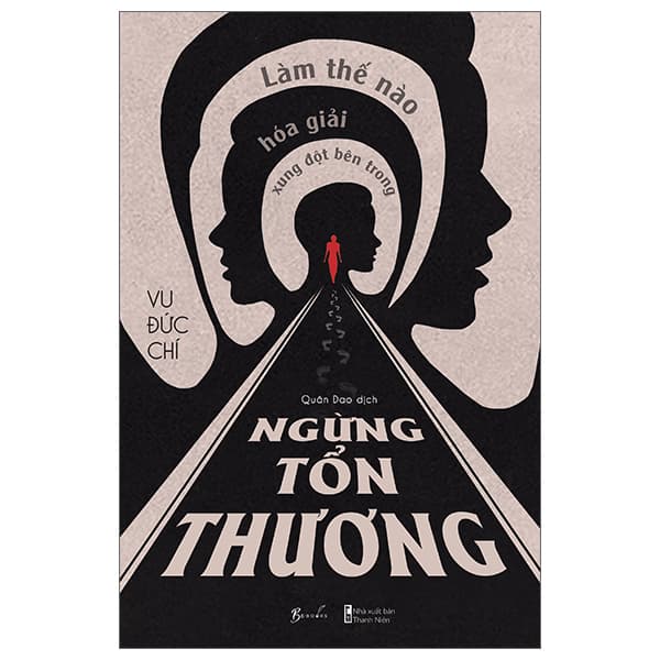 Sách Ngừng Tổn Thương - Làm Thế Nào Hóa Giải Xung Đột Bên Trong - Vu Đức Chí