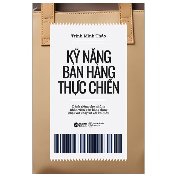 Sách Kỹ Năng Bán Hàng Thực Chiến - Trịnh Minh Thảo
