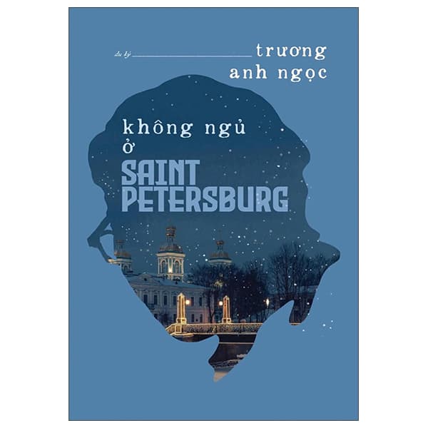 Sách Không Ngủ Ở Saint Petersburg - Trương Anh Ngọc