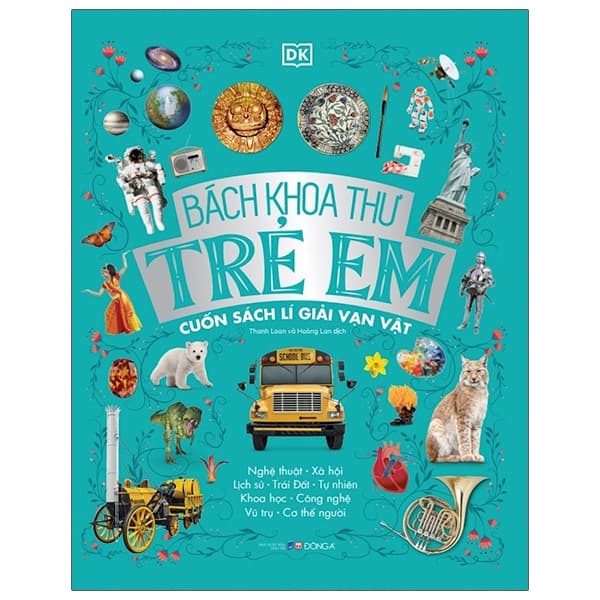 Bách Khoa Thư Trẻ Em - Cuốn Sách Lí Giải Vạn Vật - DK
