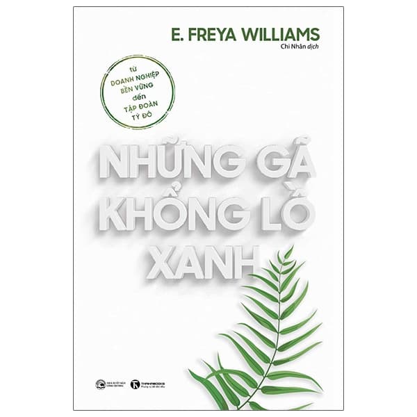 Sách Những Gã Khổng Lồ Xanh: Từ Doanh Nghiệp Bền Vững Đến Tập Đo� - E Freya Williams