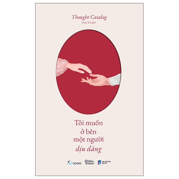 Sách Tôi Muốn Ở Bên Một Người Dịu Dàng - Thought Catalog
