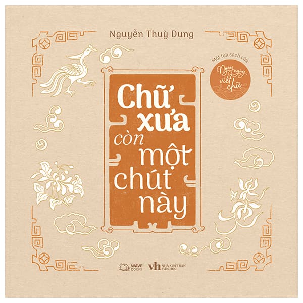 Sách Một Tựa Sách Của Ngày Ngày Viết Chữ - Chữ Xưa Còn Một Chút N� - Nguyễn Thuỳ Dung