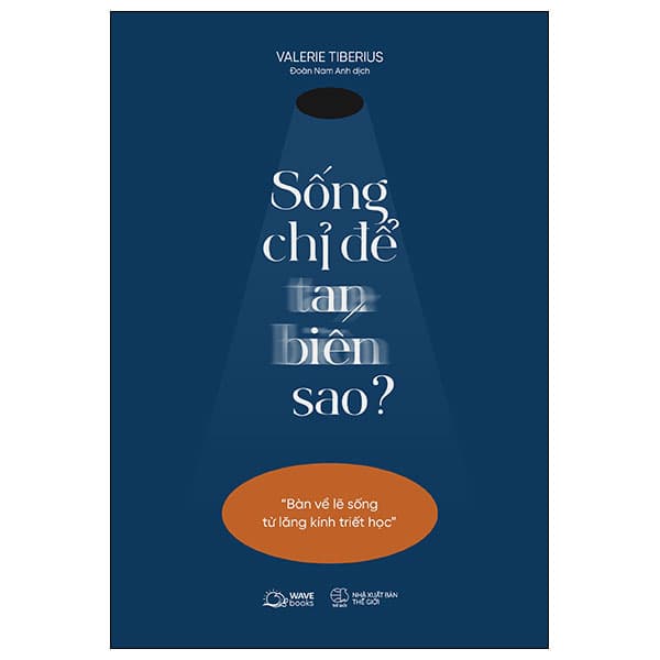 Sách [Sách Đồng Giá 40K] Sống Chỉ Để Tan Biến Sao? - Bàn Về Lẽ Số - Valerie Tiberius
