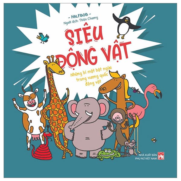 Sách Siêu Động Vật - Những Bí Mật Bật Ngửa Trong Vương Quốc Động - Quốc Nam