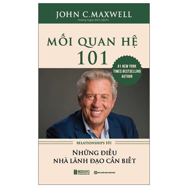 Sách Mối Quan Hệ 101 - Relationships 101 - Những Điều Nhà Lãnh Đạo Cần - John C. Maxwell