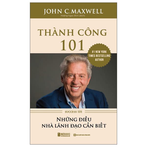 Sách Thành Công 101 - Success 101 - Những Điều Nhà Lãnh Đạo Cần Biết ( - John C. Maxwell