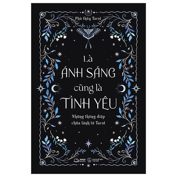 Sách Là Ánh Sáng Cũng Là Tình Yêu - Những Thông Điệp Chữa Lành Từ Ta - Phù Thủy Tarot