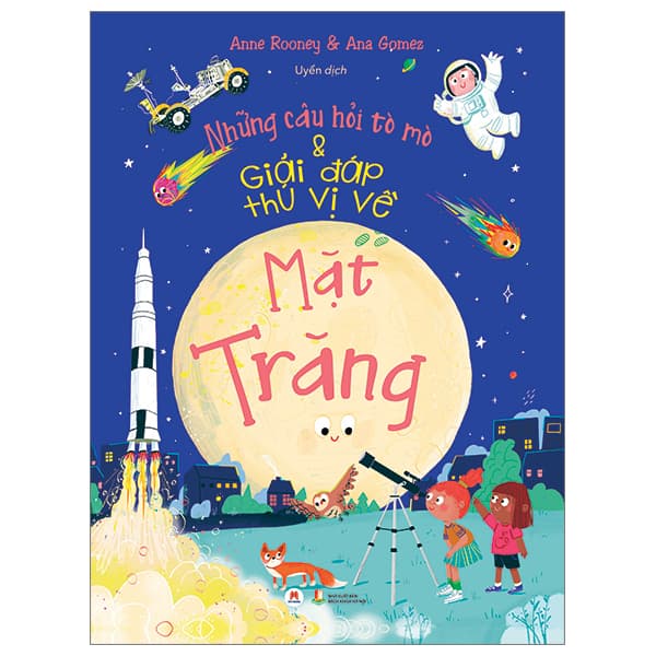 Sách Những Câu Hỏi Tò Mò Và Giải Đáp Thú Vị Về Mặt Trăng - Anne Rooney